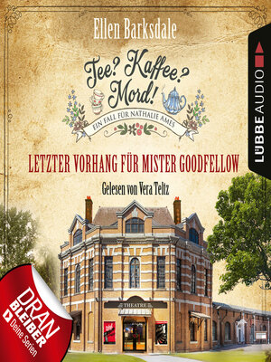 Letzter Vorhang für Mister Goodfellow--Nathalie Ames ermittelt--Tee? Kaffee? Mord!, Folge 22 - Audiobook
